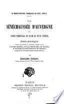 La magistrature française au XVIIIe siècle: La sénéchaussée d'Auvergne et siège présidial de Riom au XVIIIe siècle, étude historique d'après les papiers et documents inédits de mm. Jacques Chabrol, Guillaume- Michel de Chabrol and Gaspard-Claude-François de Chabrol