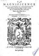 La Magnificence de la superbe et triumphante entree de la ... Cite de Lyon faicte au ... Roy de France Henry II ... et a la Royne Catherine son espouse le 23. de Septembre 1548
