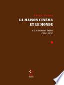 La Maison cinéma et le monde (Tome 4) - Le moment trafic 1991-1992