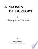 La maison de Durfort à l'époque moderne