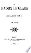 La Maison de Glace. Par Alexandre Dumas. [or rather translated from the Russian of Ivan Lazhechnikov].