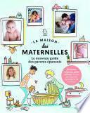 La Maison des maternelles - Le nouveau guide des parents épanouis