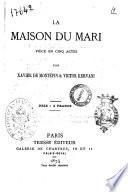 La maison du mari piece en cinq actes par Xavier de Montepin & Victor Kervani