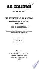 La Maison du Rempart, ou la Journée de la Fronde, comédie historique, en trois actes, mêlée de chant, etc