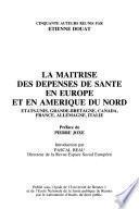 La maîtrise des dépenses de santé en Europe et en Amérique du Nord