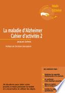 [La maladie d'Alzheimer] : cahier d'activités 2 : 24 situations pour aider votre proche à mieux percevoir la réalité et à reconnaître et utiliser les objets
