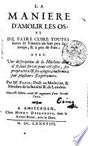 LA MANIERE D'AMOLIR LE OS, ET DE FAIRE CUIRE TOUTES fortes de Viandes en fort peu de temps, & a peu de frais