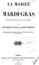 La mariee du mardi-gras, folie-vaudeville en 3 actes par Eugene Grange et ---