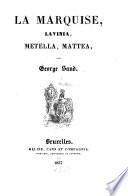La Marquise, Lavinia, Métella, Mattea