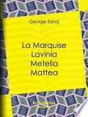 La Marquise – Lavinia – Metella – Mattea