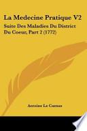 La Medecine Pratique V2: Suite Des Maladies Du District Du Coeur, Part 2 (1772)