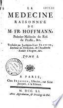 La médecine raisonnée de Mr Fr. Hoffmann,... traduite par Mr Jacques-Jean Bruhier,...