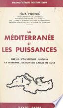La Méditerranée et les puissances depuis l'ouverture jusqu'à la nationalisation du Canal de Suez