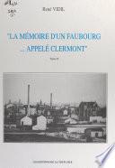 La mémoire d'un faubourg... appelé Clermont (2)