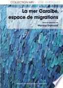 La mer Caraïbe, espace de migrations