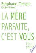 La mère parfaite, c'est vous