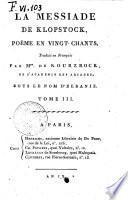 La Messiade de Klopstock poëme en vingt chants, traduit en français par mme. de Kourzrock, de l'Académie des arcades sous le nom d'Elbanie. Tome premier (-3.)