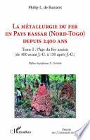 La métallurgie du fer en pays Bassar (Nord-Togo) depuis 2400 ans