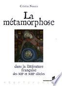 La métamorphose dans la littérature française des XIIe et XIIIe siècles
