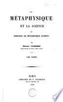 La métaphysique et la science ou principes de métaphysique positive