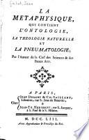 La metaphysique, qui contient l'ontologie, la théologie naturelle et la pneumatologie