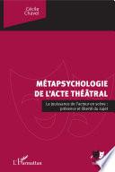 La métapsychologie de l'acte théâtral