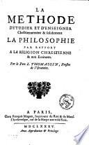 La methode d'étudier et d'enseigner chrétiennement et solidement la philosophie par rapport à la religion chrestienne et aux écritures