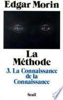La Méthode - tome 3 La Connaissance de la connaissance anthropologie de la connaissance