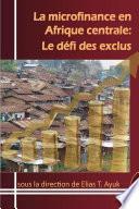 La microfinance en Afrique centrale: Le defi des exclus