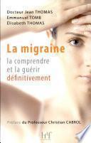 La migraine, la comprendre et la guérir définitivement