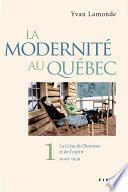 La modernité au Québec T.1 (1760-1896)