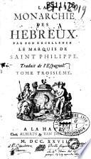 La monarchie des Hebreux par son excellence le marquis de Saint Philippe. Traduit de l'espagnol