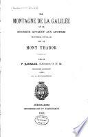 La Montagne de la Galilée où le seigneur apparut aux apostres (Matthieu, XXVIII, 16) est le Mont Thabor
