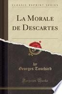 La Morale de Descartes (Classic Reprint)
