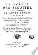 La morale des jésuites, extraite fidèlement de leurs livres par un docteur de Sorbonne
