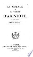 La Morale et la Politique D'Aristote, traduites du Grec par M. Thurot ...