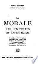 La morale par les textes des écrivains français ...