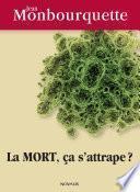 La mort, ça s'attrape?