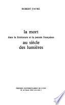 La mort dans la littérature et la pensée françaises au siècle des Lumières