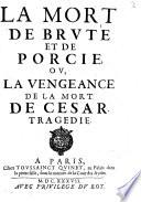 La mort de Brute et de Porcie ou la vengeance de la mort de César
