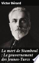 La mort de Stamboul : Le gouvernement des Jeunes-Turcs