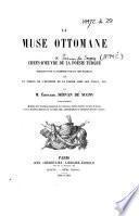 La Muse Ottomane; ou, chefs-d'œuvre de la poésie turque traduits pour la première fois en vers français, avec un précis de l'histoire de la poésie chez les Turcs