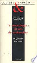 La muséologie : 20 ans de recherches