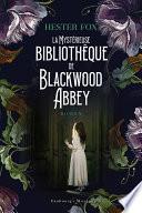 La mystérieuse bibliothèque de Blackwood Abbey