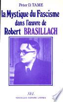 La Mystique Du Fascisme Dans L'oeuvre De Rober Brasillach Par Peter D. Tame