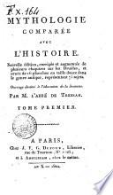 La mythologie comparee avec l'histoire; par m. l'abbe de Tressan. Ouvrage destine a l'education de la jeunesse. Par M. l'abbe de Tressan. Tome premier (-second)