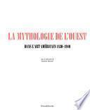 La mythologie de l'Ouest dans l'art américain, 1830-1940