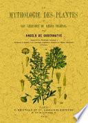 La mythologie des plantes ou les legendes du regne vegetal