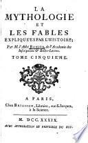 La Mythologie Et Les Fables Expliquées Par L'Histoire. 5