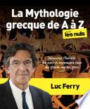 La Mythologie grecque de A à Z pour les Nuls Découvrez l'histoire des mots et expressions issus des mythes grecs